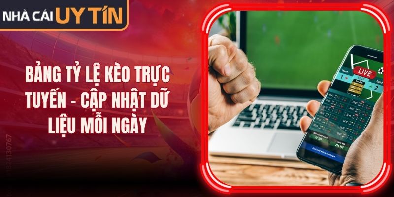 Bảng Tỷ Lệ Kèo Trực Tuyến - Cập Nhật Dữ Liệu Mỗi Ngày 9 Bảng Tỷ Lệ Kèo Trực Tuyến - Cập Nhật Dữ Liệu Mỗi Ngày